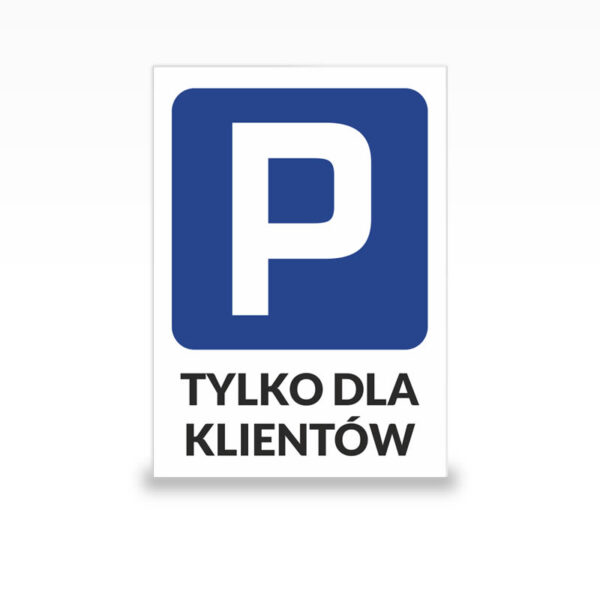 Tabliczka informacyjna Parking tylko dla klientów - znak P