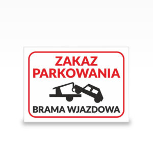 Tabliczka informacyjna Zakaz Parkowania Brama Wjazdowa