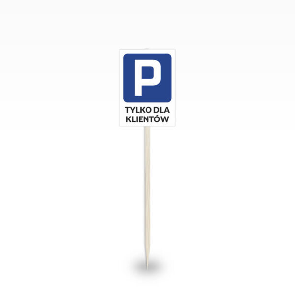 Tabliczka informacyjna stojąca "Parking tylko dla klientów"